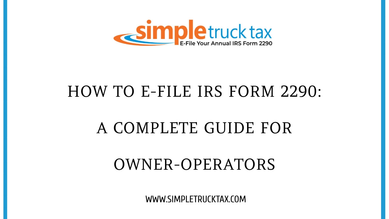 How To E File IRS Form 2290 A Complete Guide For Owner Operators