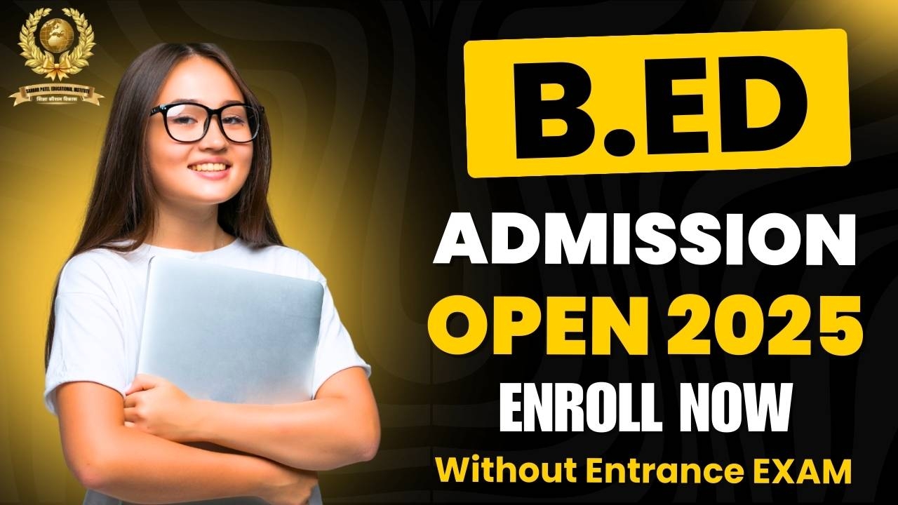 BEd Registration Open 2025 Archives Sardar Patel Educational 