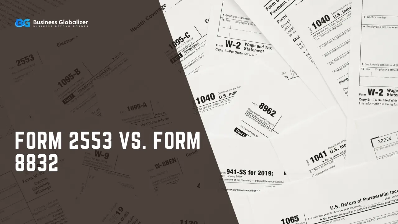 Form 2553 Vs Form 8832 Which One To Choose Business Globalizer