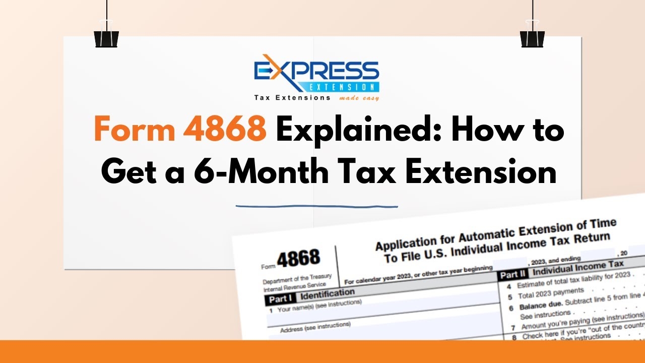 Form 4868 Explained How To Get A 6 Month Tax Extension